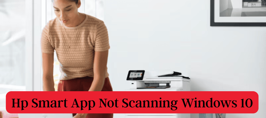 Hp Smart App Not Scanning Windows 10