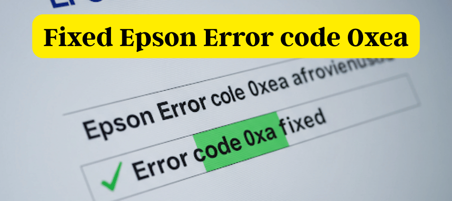 Fixed Epson Error code 0xea