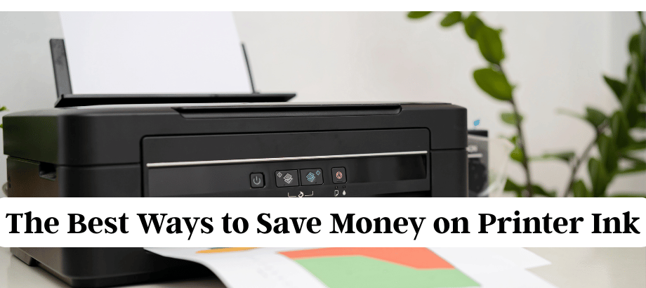 The Best Ways to Save Money on Printer Ink