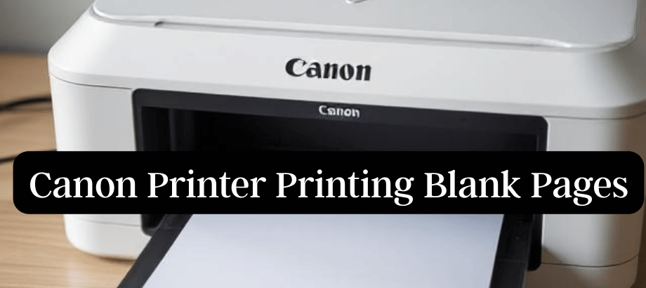 Canon Printer Printing Blank Pages