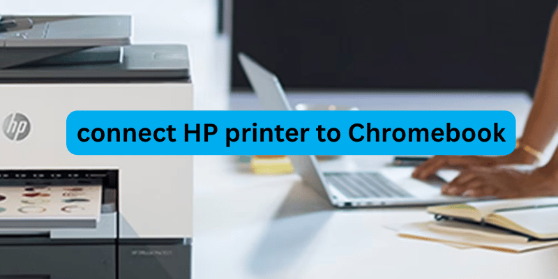 connect HP printer to Chromebook