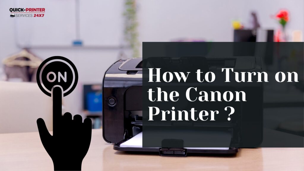 How to turn on the canon printer ?