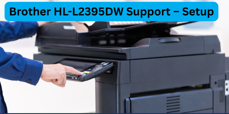 Brother HL-L2395DW Support – Setup