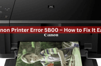 Canon Printer Error 5B00 – How to Fix It Easily
