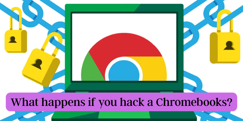 Chromebooks Security - What happens if you hack a Chromebooks?