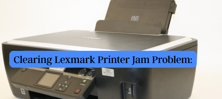 Clearing Lexmark Printer Jam Problem