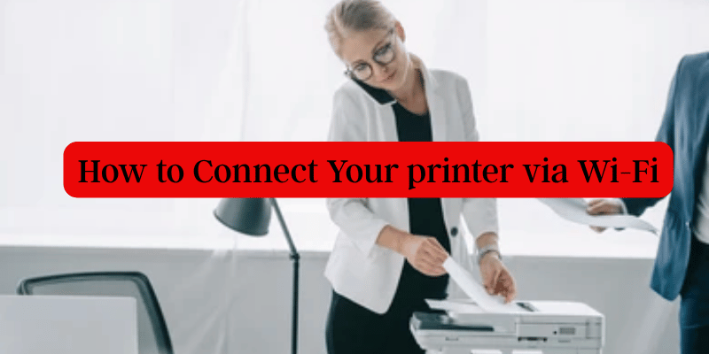 How to Connect Your printer via Wi-Fi