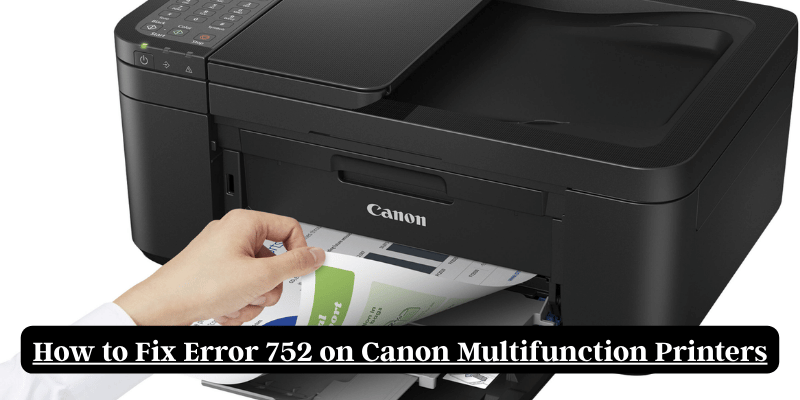 How to Fix Error 752 on Canon Multifunction Printers