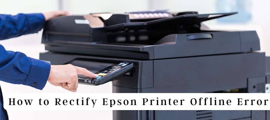 How to Rectify Epson Printer Offline Error